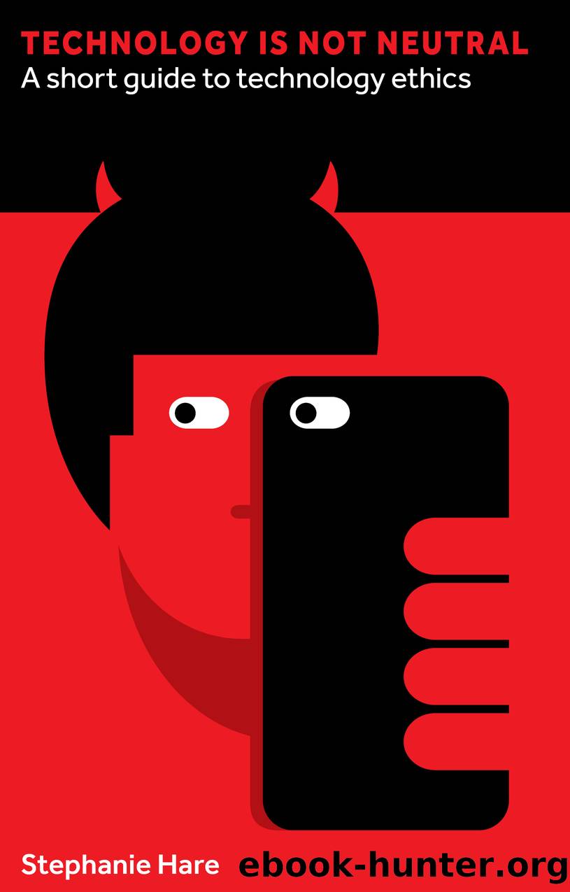 Technology Is Not Neutral by Stephanie Hare