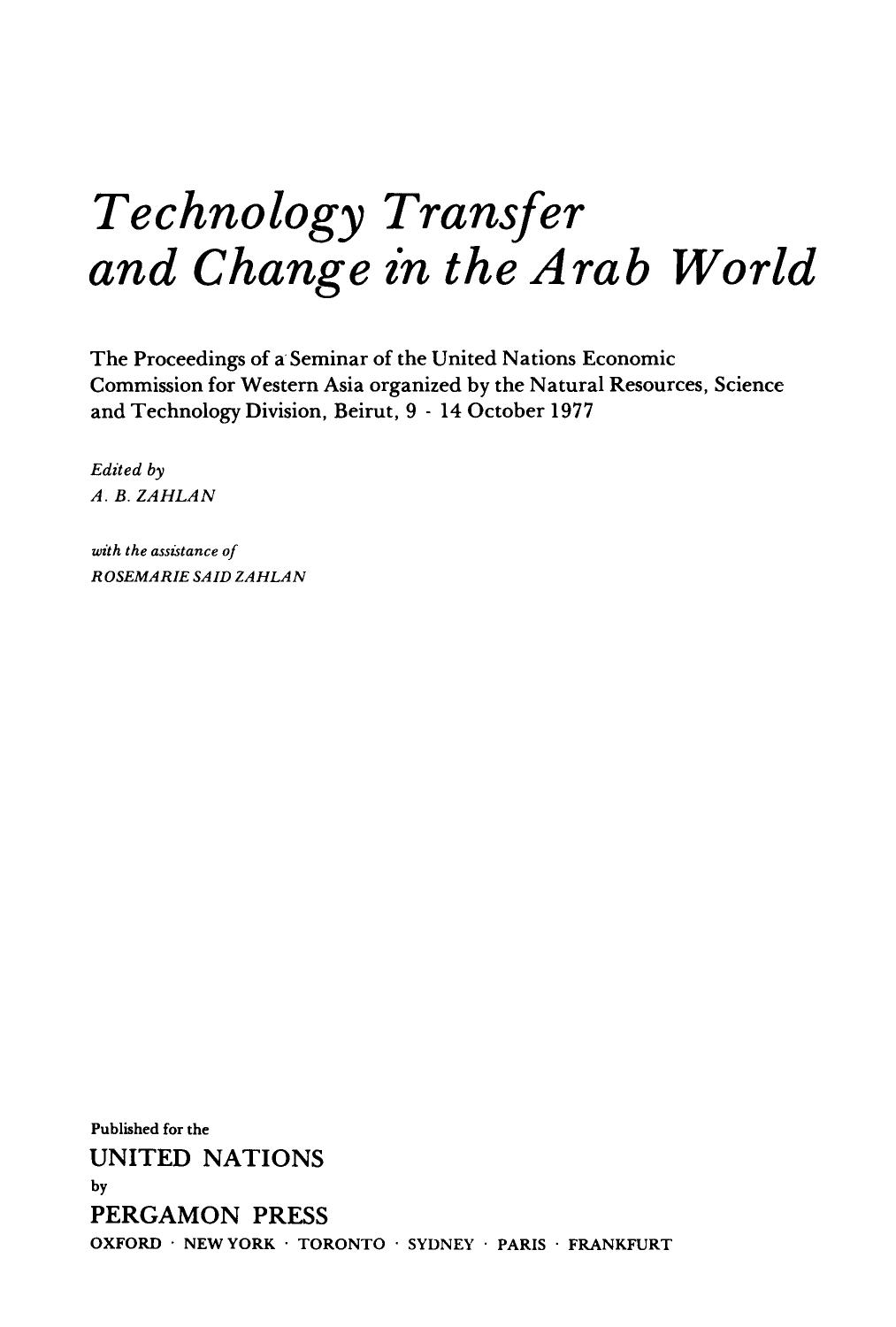 Technology Transfer and Change in the Arab World. The Proceedings of a Seminar of the United Nations Economic Commission for Western Asia, Organized by the Natural Resources, Scien by A. B. Zahlan