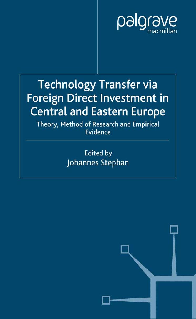 Technology Transfer via Foreign Direct Investment in Central and Eastern Europe: Theory, Method of Research and Empirical Evidence by Johannes Stephan (eds.)