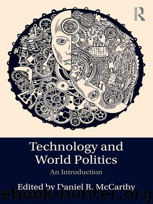 Technology and World Politics by Daniel R. McCarthy