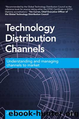 Technology distribution channels: understanding and managing channels to market by Julian Dent