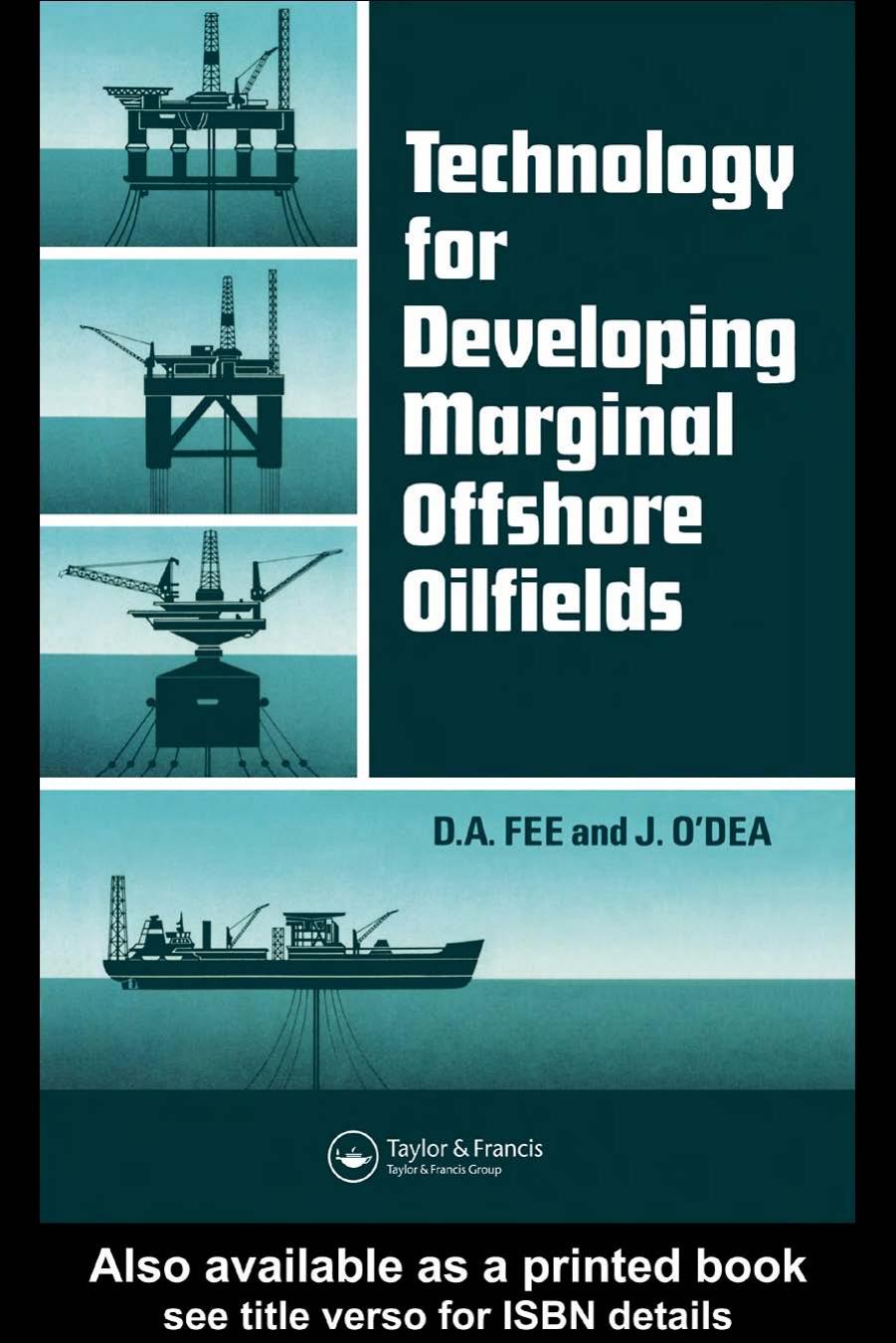 Technology for Developing Marginal Offshore Oilfields by D.A. Fee