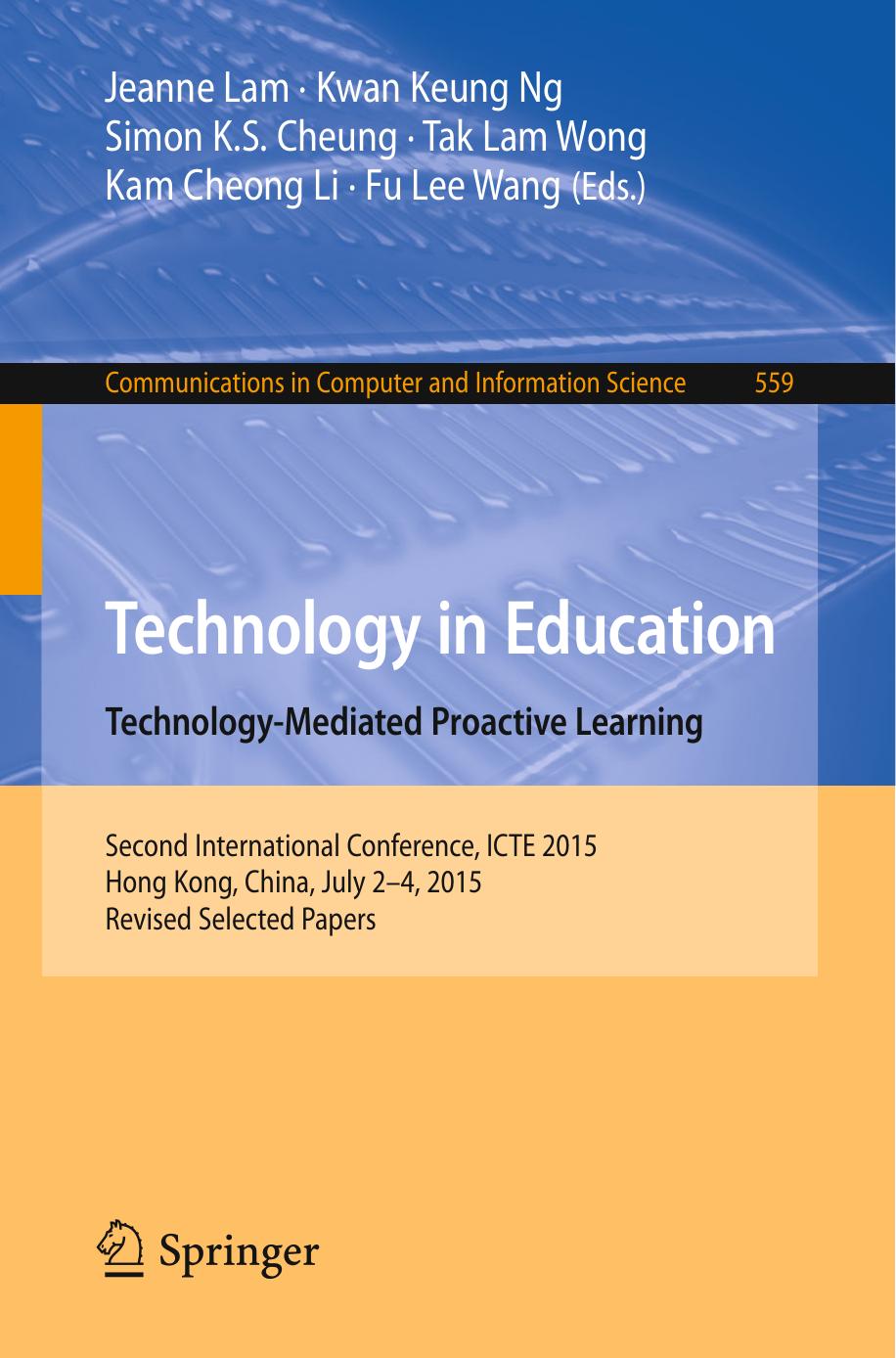 Technology in Education. Technology-Mediated Proactive Learning: Second International Conference, ICTE 2015, Hong Kong, China, July 2-4, 2015, Revised Selected Papers by Jeanne Lam