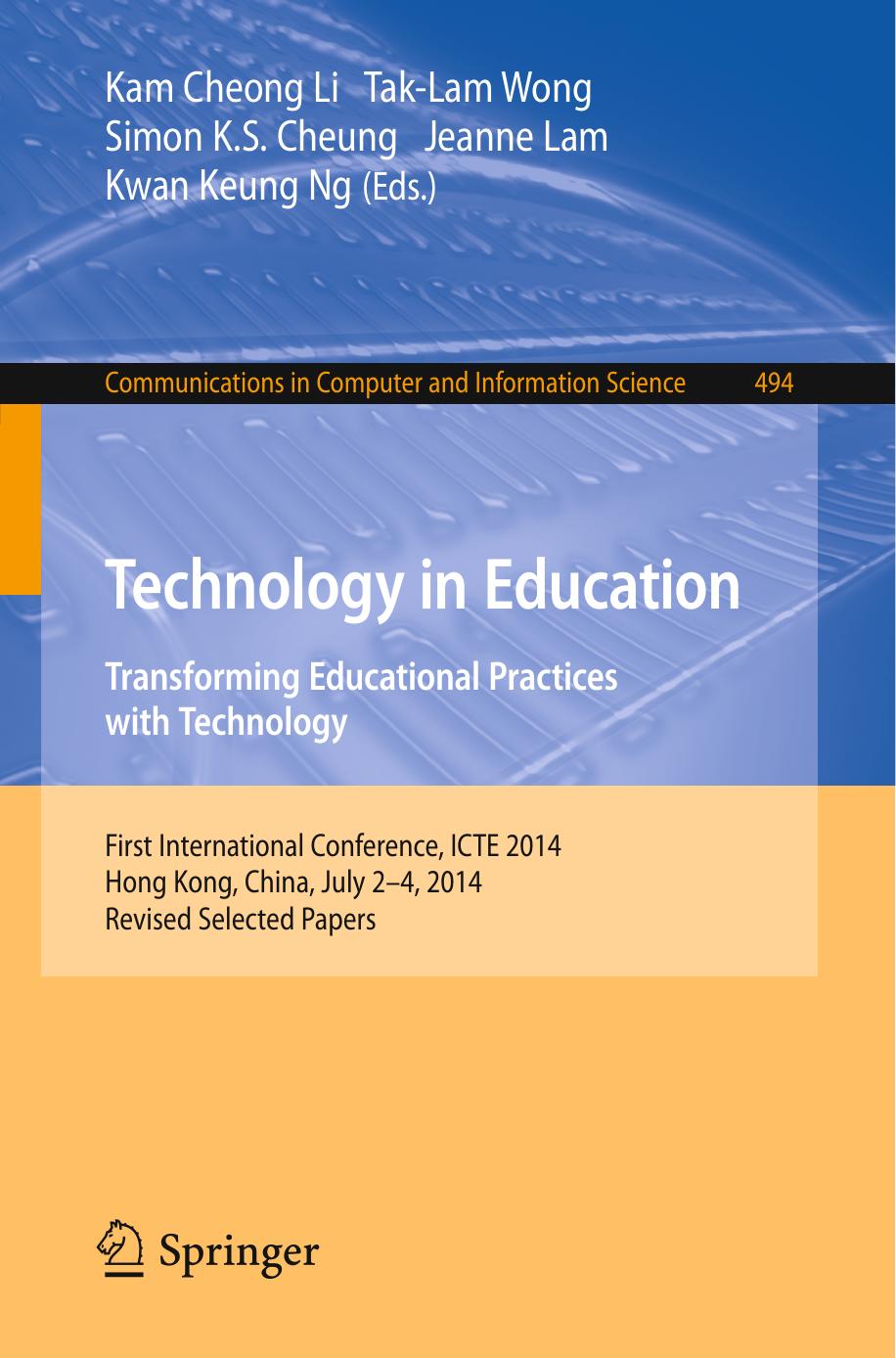 Technology in Education. Transforming Educational Practices with Technology: First International Conference, ICTE 2014, Hong Kong, China, July 2-4, 2014. Revised Selected Papers by Kam Cheong Li