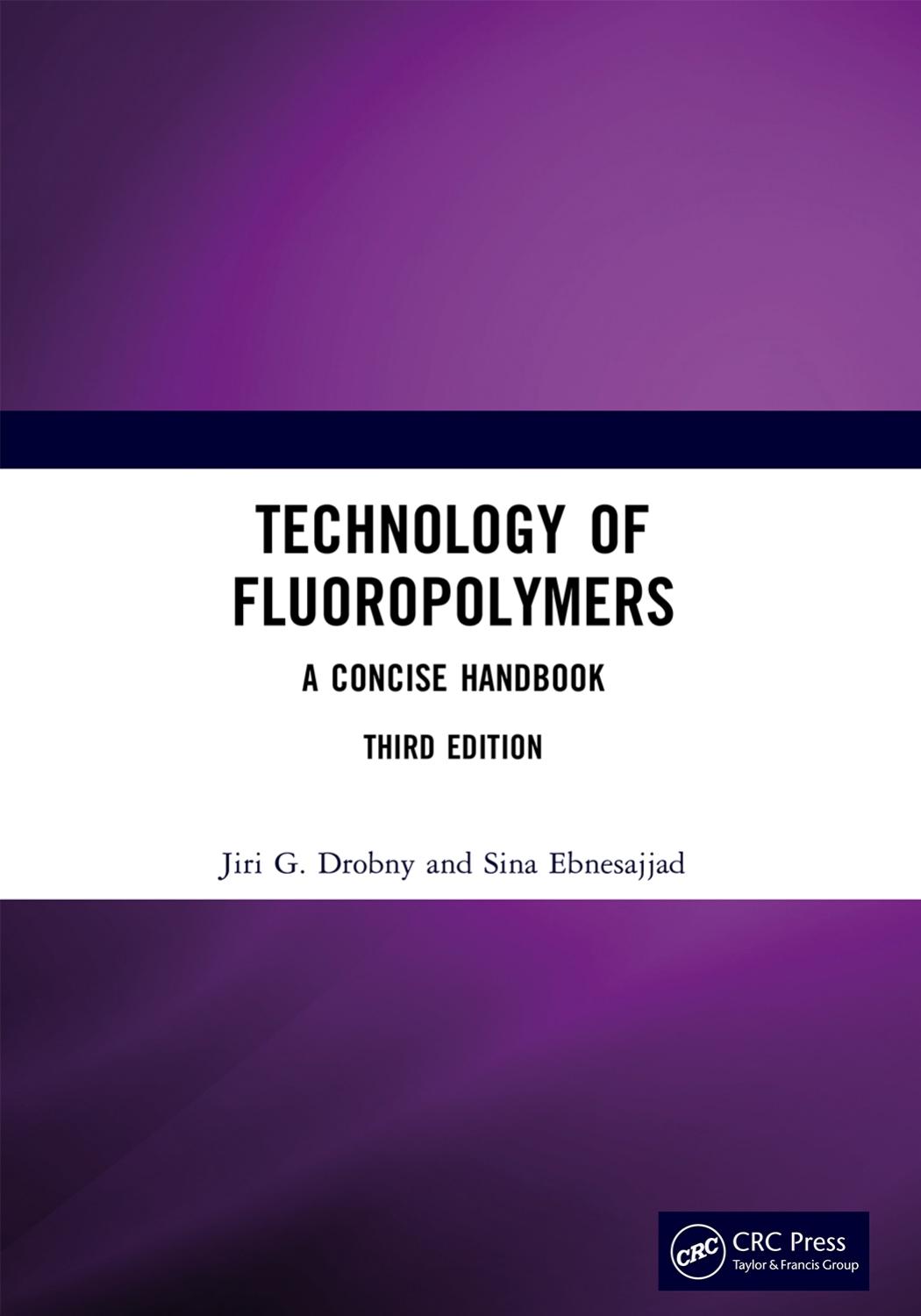 Technology of Fluoropolymers: A Concise Handbook by Jiri G. Drobny Sina Ebnesajjad