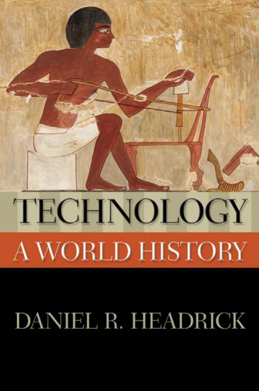 Technology: A World History: A History (The New Oxford World History) by Daniel R. Headrick