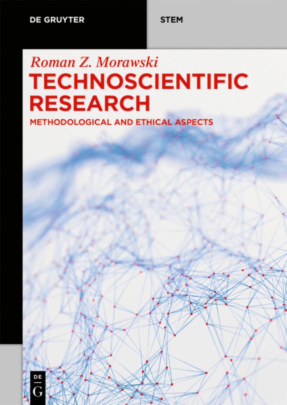 Technoscientific Research: Methodological And Ethical Aspects by Roman Z. Morawski