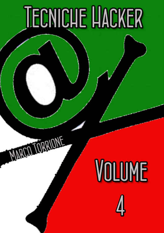 Tecniche Hacker - Volume 4 (Italian Edition) by Marco Torrione
