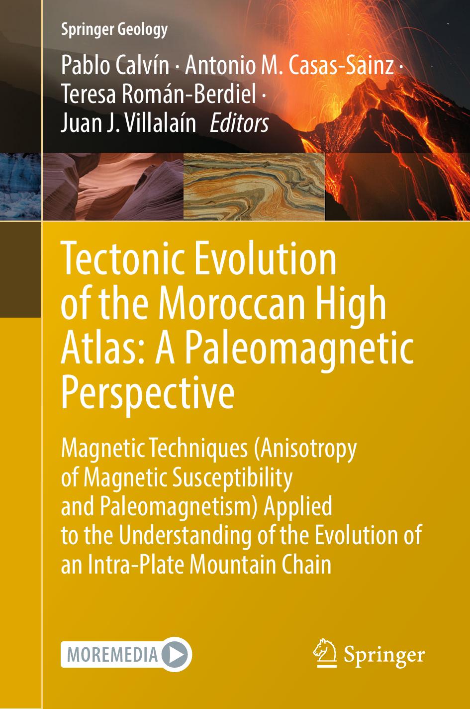 Tectonic Evolution of the Moroccan High Atlas: A Paleomagnetic Perspective: Magnetic Techniques (Anisotropy of Magnetic Susceptibility and Paleomagnetism) Applied to the Understand by Pablo Calvín Antonio M. Casas-Sainz Teresa Román-Berdiel Juan J. Villalaín