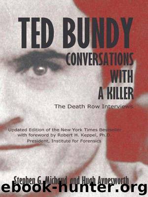 Ted Bundy: Conversations With a Killer by Stephen G. Michaud & Hugh Aynesworth