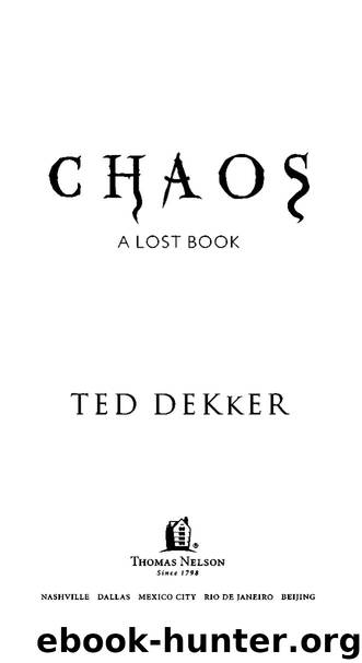 Ted Dekker - Books of History Chronicles - Lost 04 by Chaos