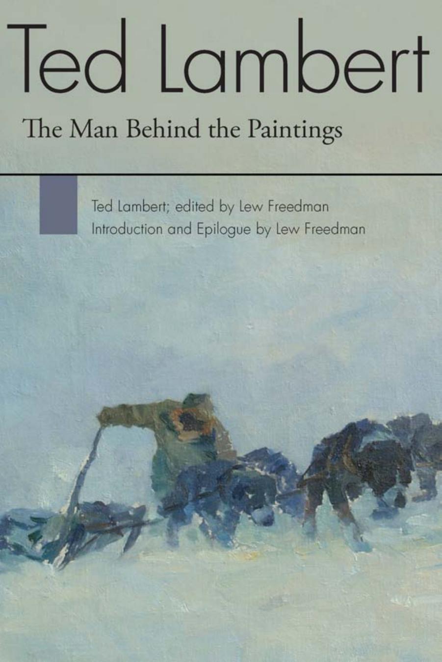 Ted Lambert : the man behind the paintings by Freedman Lew; Lambert Theodore Roosevelt