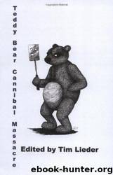 Teddy Bear Cannibal Massacre by Tim W. Lieder ed