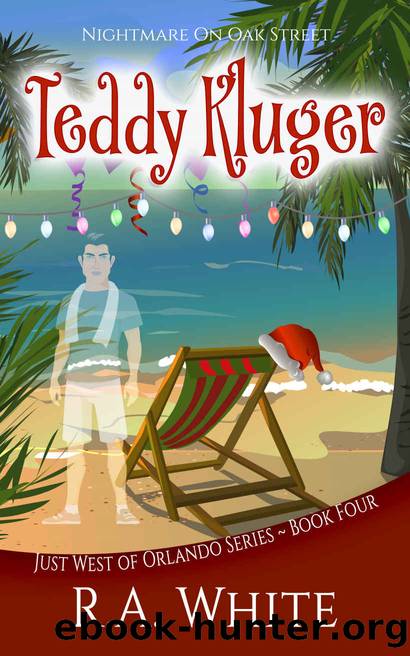 Teddy Kluger: Nightmare on Oak Street: A Paranormal Women's Fiction Novel (Just West of Orlando Book 4) by R.A. White