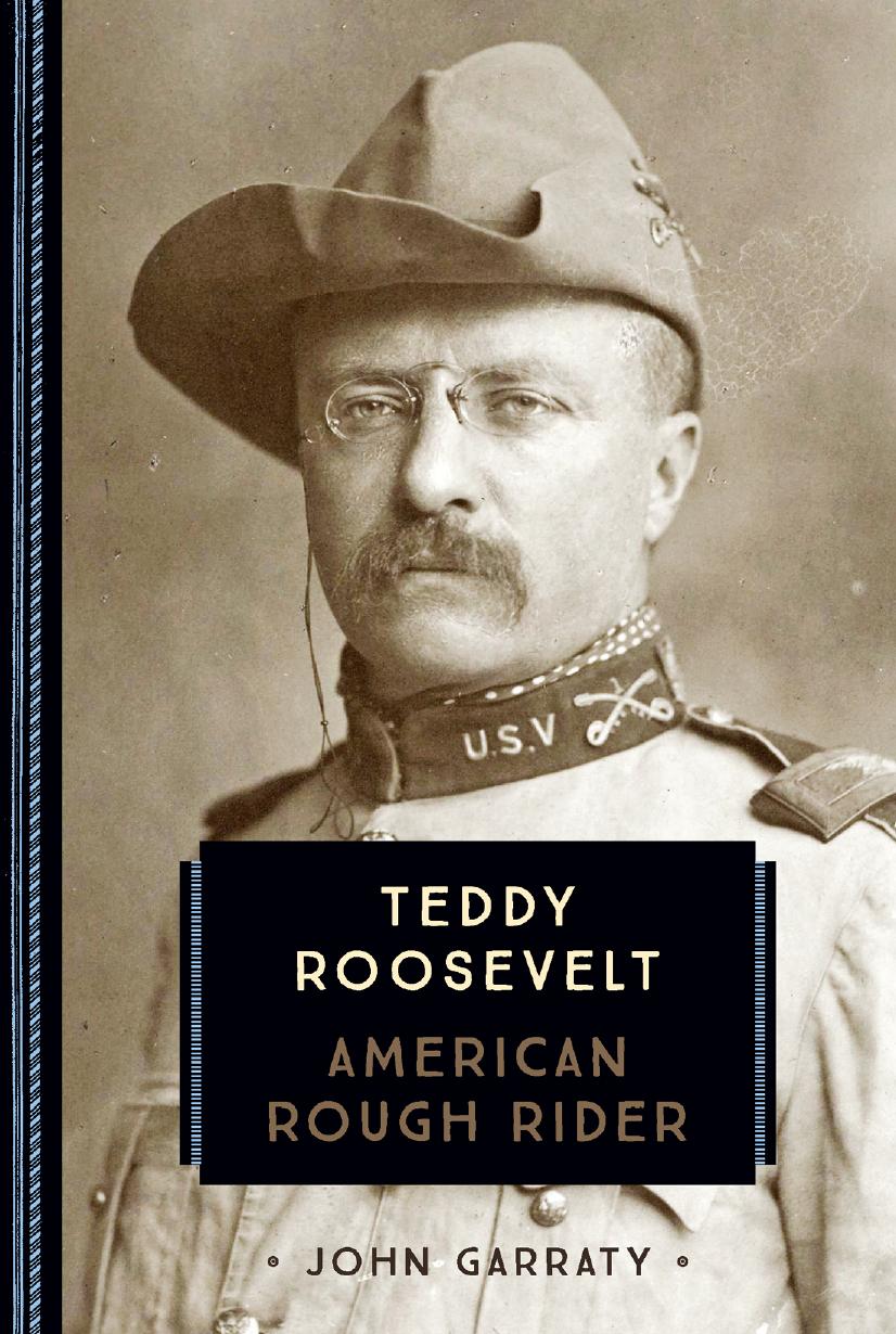 Teddy Roosevelt: American Rough Rider by John A. Garraty