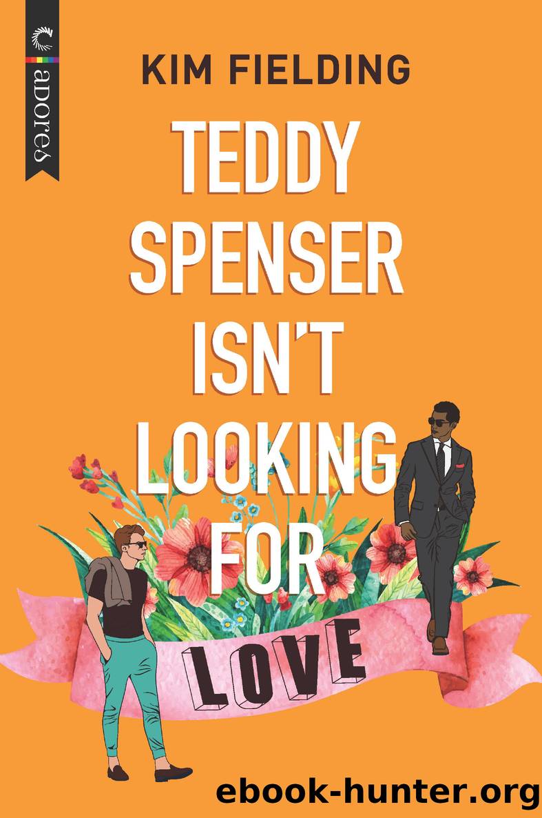 Teddy Spenser Isn't Looking for Love by Kim Fielding