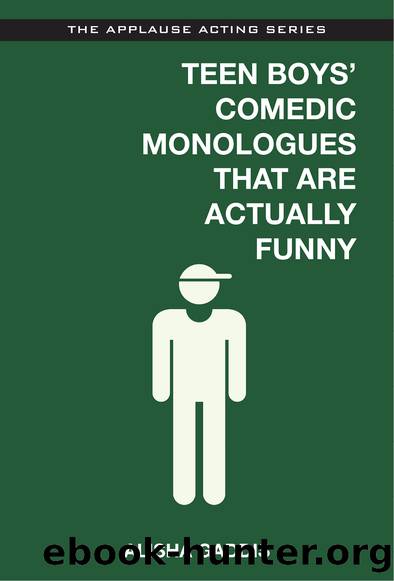 Teen Boys' Comedic Monologues That Are Actually Funny by Gaddis Alisha;