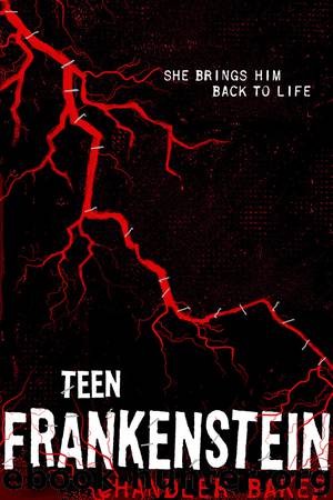 Teen Frankenstein by Chandler Baker