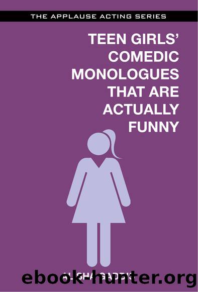Teen Girls' Comedic Monologues That Are Actually Funny by Gaddis Alisha;