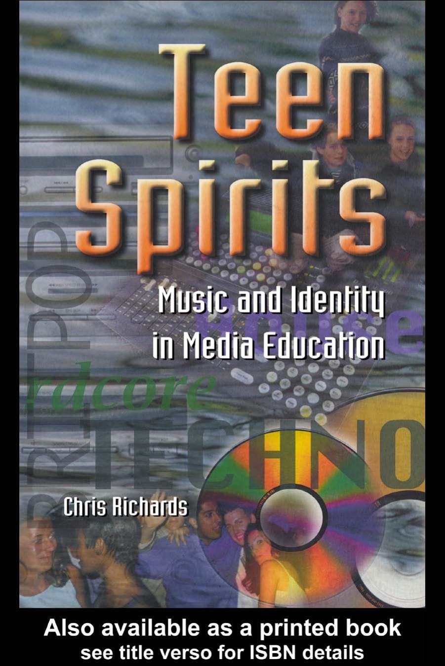 Teen Spirits: Music And Identity In Media Education (Media, Education and Culture) by Chris Richards