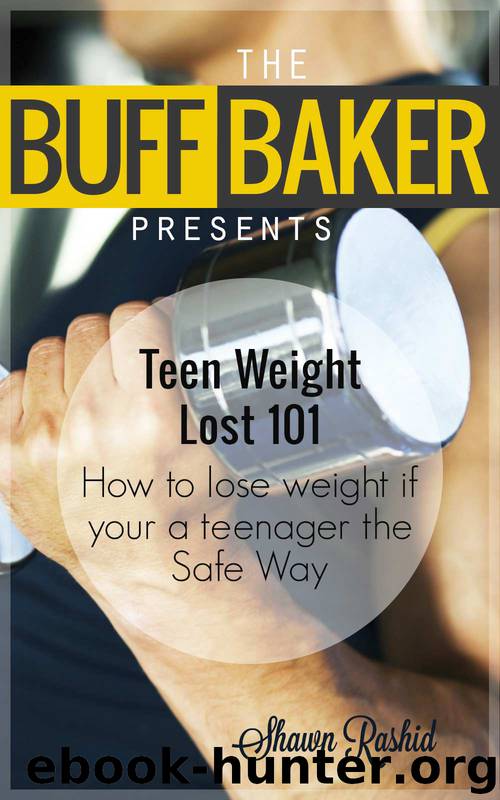 Teen Weight Loss Diets 101 - How to Lose Weight Teenagers by Shawn Rashid