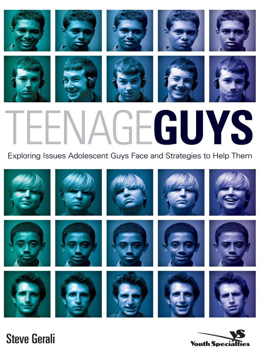 Teenage Guys : Exploring Issues Adolescent Guys Face and Strategies to Help Them by davidconn