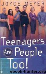 Teenagers are people too! by Joyce Meyer