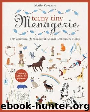 Teeny Tiny Menagerie by Noriko Komurata