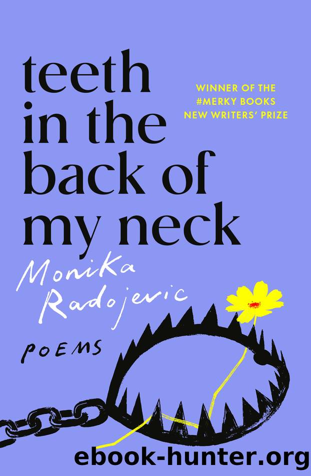 Teeth in the Back of My Neck by Monika Radojevic