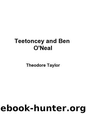 Teetoncey and Ben O'Neal by Theodore Taylor