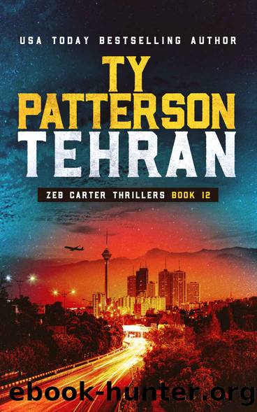 Tehran: A Covert-Ops Suspense Action Novel (Zeb Carter Thrillers Book 12) by Ty Patterson