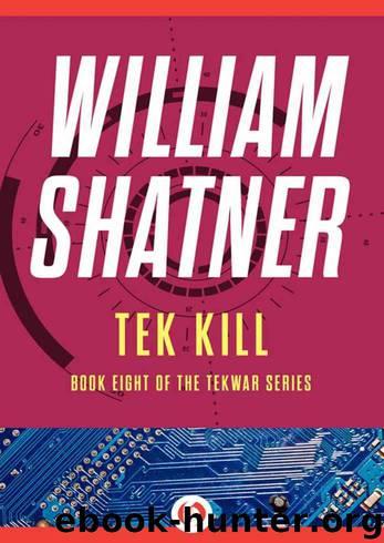 Tek Kill (The TekWar Series Book 8) by Shatner William