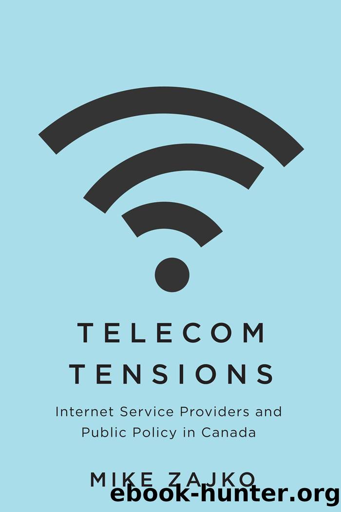 Telecom Tensions: Internet Service Providers and Public Policy in Canada by Mike Zajko