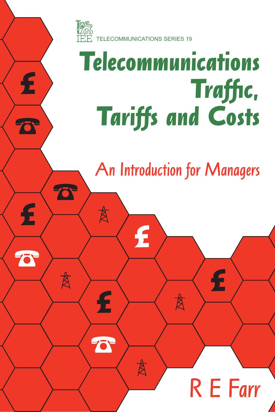 Telecommunications traffic, tariffs, and costs : an introduction for managers by Farr R. E