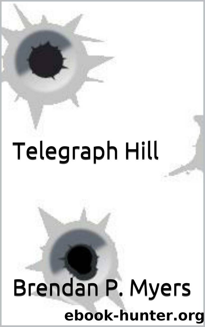 Telegraph Hill (The Dick Londergan Chronicles Book 1) by Brendan P. Myers