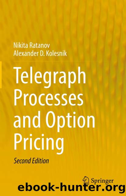 Telegraph Processes and Option Pricing by Nikita Ratanov & Alexander D. Kolesnik