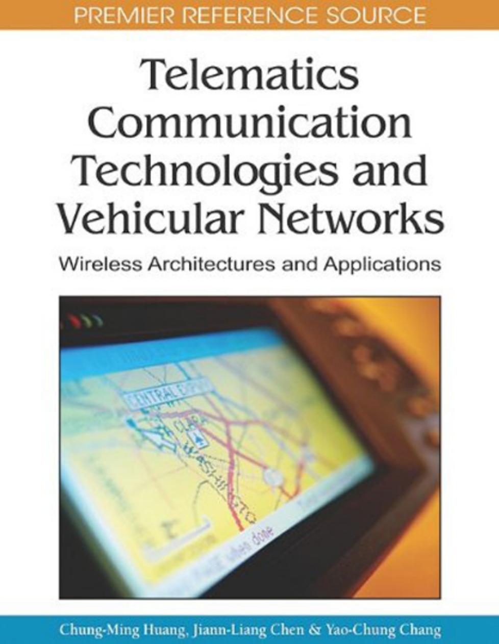 Telematics Communication Technologies and Vehicular Networks: Wireless Architectures and Applications (Premier Reference Source) by Chung-ming Huang Chung-ming Huang Yao-chung Chang