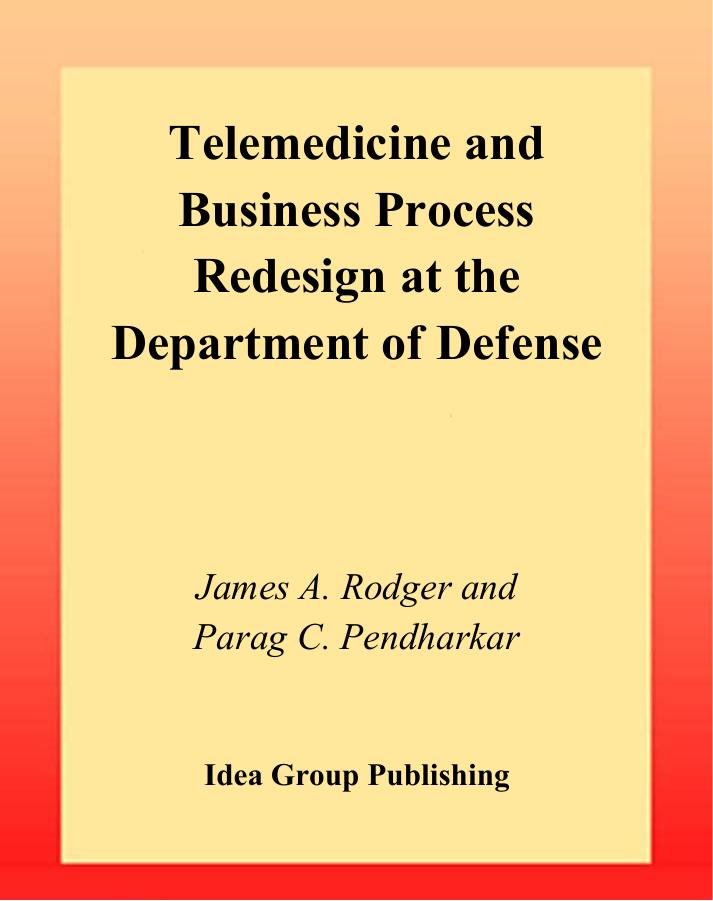 Telemedicine and Business Process Redesign at the Department of Defense by James A. Rodger Parag C. Pendharkar