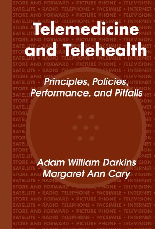 Telemedicine and Telehealth: Principles, Policies, Performance and Pitfalls by Adam Darkins Margaret Cary