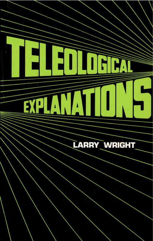 Teleological Explanations by Larry Wright