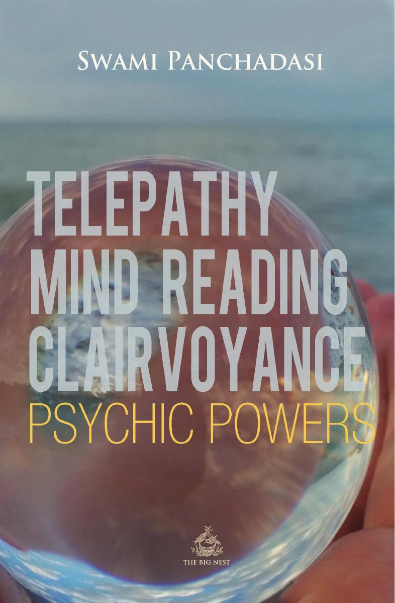 Telepathy, mind reading, clairvoyance, and other psychic powers by Panchadasi