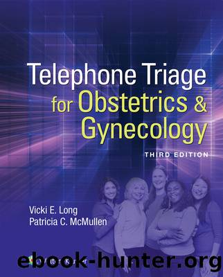 Telephone Triage for Obstetrics & Gynecology Third Edition by Vicki E. Long and Patricia C. McMullen
