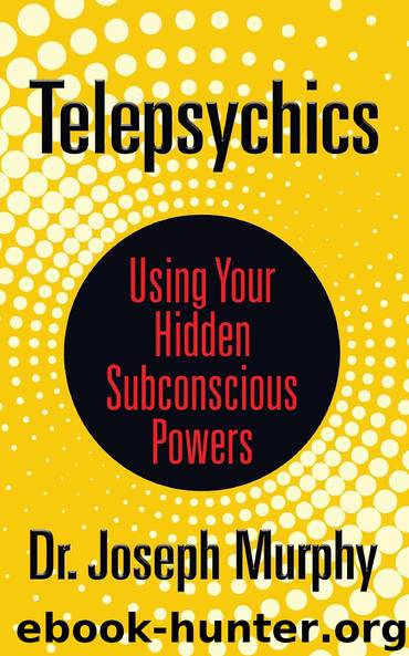 Telepsychics: Using Your Hidden Subconscious Powers by Joseph Murphy