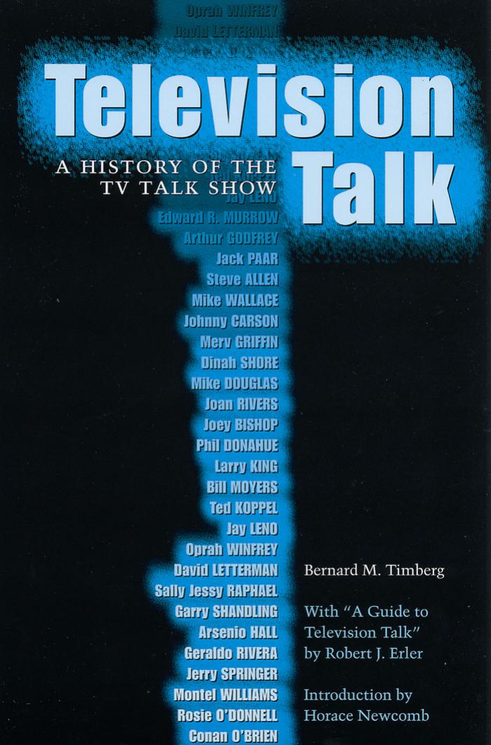 Television Talk: A History of the TV Talk Show by Bernard M. Timberg Robert J. Erler Horace Newcomb