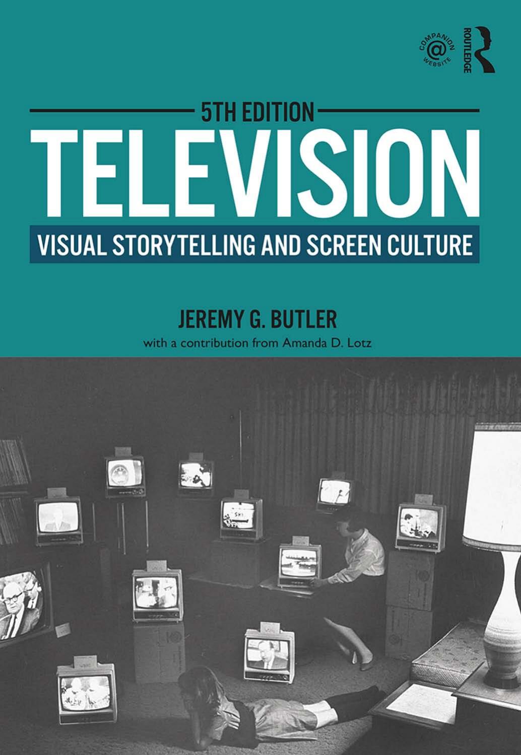 Television: Visual Storytelling and Screen Culture by Jeremy G. Butler