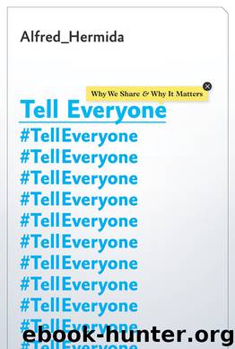 Tell Everyone: Why We Share and Why It Matters by Alfred Hermida