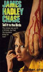 Tell It To The Birds by James Hadley Chase