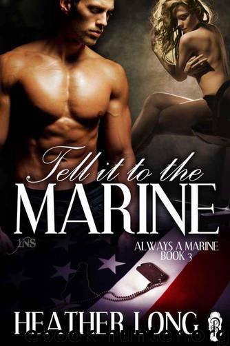 Tell It to the Marine by Heather Long