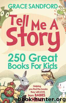Tell Me A Story: 250 Great Books for Kids (A Parents Guide) by Grace Sandford