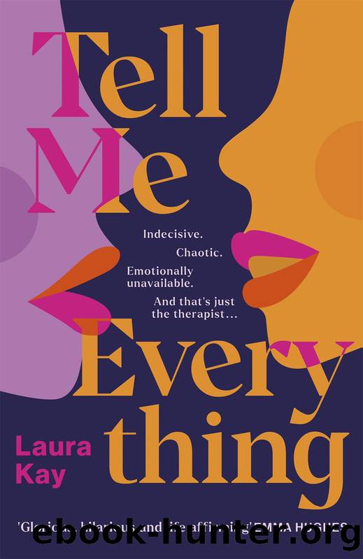 Tell Me Everything by Laura Kay